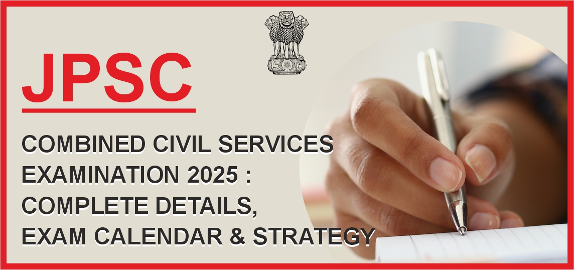 JPSC Combined Civil Services Examination 2025: Complete Details, Exam Calendar & Strategy