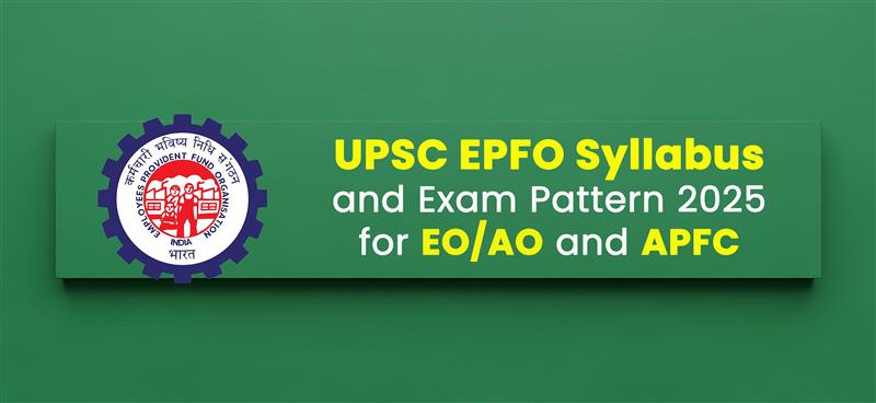 UPSC EPFO 2025 Syllabus and Exam Pattern for EO/AO and APFC